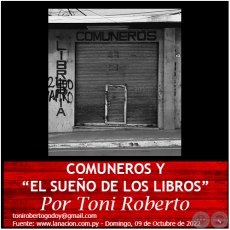 COMUNEROS Y EL SUEO DE LOS LIBROS - Por Toni Roberto - Domingo, 09 de Octubre de 2022
